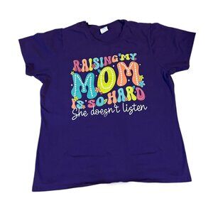 Tshirt for daughters - Raising My Mom is So Hard SHE does not listen xxl